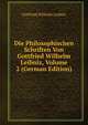 Die Philosophischen Schriften Von Gottfried Wilhelm Leibniz, Volume 2 (German Edition), Gottfried Wilhelm Leibniz 