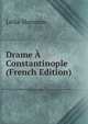 Drame A Constantinople (French Edition), Leila-Hanoum 