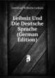 Leibniz Und Die Deutsche Sprache (German Edition), Gottfried Wilhelm Leibniz 