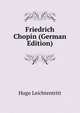 Friedrich Chopin (German Edition), Hugo Leichtentritt 