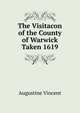 The Visitacon of the County of Warwick Taken 1619, Augustine Vincent 