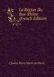 La Region Du Bas-Rhone (French Edition), Charles Pierre Marie Lentheric 