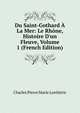 Du Saint-Gothard ? La Mer: Le Rh?ne, Histoire D'un Fleuve, Volume 1 (French Edition), Charles Pierre Marie Lentheric 