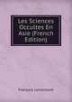 Les Sciences Occultes En Asie (French Edition), Francois Lenormant 