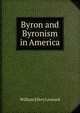 Byron and Byronism in America, William Ellery Leonard 