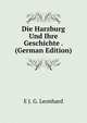 Die Harzburg Und Ihre Geschichte . (German Edition), E J. G. Leonhard 