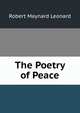 The Poetry of Peace, Robert Maynard Leonard 