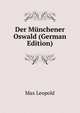 Der Munchener Oswald (German Edition), Max Leopold 