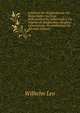 Lehrbuch Der Bergbaukunde F?r Bergschulen Und Zum Selbstunterricht, Insbesondere F?r Angehende Bergbeamte, Bergbau-Unternehmer, Grubenbesitzer Etc (German Edition), Wilhelm Leo 