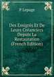 Des Emigres Et De Leurs Creanciers Depuis La Restauration (French Edition), P Lepage 