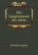 Die Langenmasse Der Alten (German Edition), Richard Lepsius 