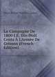 La Campagne De 1800 I.E. Dix-Huit Cents ? L'Arm?e De Grisons (French Edition), Henri Ernest Maurice Leplus 