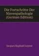 Die Fortschritte Der Nierenpathologie (German Edition), Jacques Raphael Lepine 