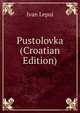 Pustolovka (Croatian Edition), Ivan Lepui 