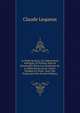 Le Verbe Incarne, Ou Instructions, Pratiques, Et Prieres, Pour Se Renouveller Dans Les Sentimens De La Piete Envers Jesus-Christ, Pendant Le Tems . Avec Une Explication De (French Edition), Claude Lequeux 