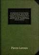 De L'humanit?, De Son Principe, Et De Son Avenir: O? Se Trouve Expos?e La Vrais D?finition De La Religion Et O? L'on Explique Le Sens, La Suite Et . Premi?re Partie (French Edition), Pierre Leroux 