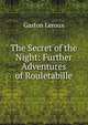 The Secret of the Night: Further Adventures of Rouletabille, Gaston Leroux 