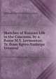 Sketches of Russian Life in the Caucasus, by a Russe M.Y. Lermontov. Tr. from Rgero Nashego Vremeni., Mikhail Yur'evich Lermontov 