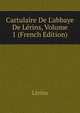 Cartulaire De L'abbaye De L?rins, Volume 1 (French Edition), Lerins 