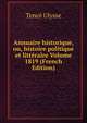 Annuaire historique, ou, histoire politique et litteraire Volume 1819 (French Edition), Tence Ulysse 