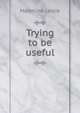 Trying to be useful, Leslie Madeline 