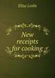 New receipts for cooking, Eliza Leslie 