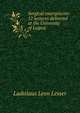 Surgical emergencies: 12 lectures delivered at the University of Leipsic, Ladislaus Leon Lesser 