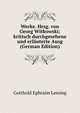 Werke. Hrsg. von Georg Witkowski; kritisch durchgesehene und erlauterte Ausg (German Edition), Gotthold Ephraim Lessing 