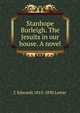 Stanhope Burleigh. The Jesuits in our house. A novel, C Edwards 1815-1890 Lester 