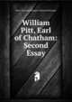 William Pitt, Earl of Chatham: Second Essay, Baron Thomas Babington Macaula Macaulay 