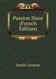 Passion Slave (French Edition), Daniel Lesueur 