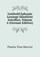 Gotthold Ephraim Lessings Samtliche Schriften, Volume 6 (German Edition), Plautus Titus Maccius 