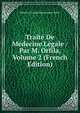 Traite De Medecine Legale / Par M. Orfila, Volume 2 (French Edition), Matthieu Joseph Bonaventure Orfila 