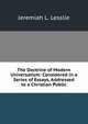 The Doctrine of Modern Universalism: Considered in a Series of Essays, Addressed to a Christian Public, Jeremiah L. Lesslie 