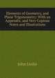 Elements of Geometry, and Plane Trigonometry: With an Appendix, and Very Copious Notes and Illustrations, John Leslie 