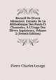 Recueil De Divers M?moires: Extraits De La Biblioth?que Des Ponts Et Chauss?es, ? L'Usage Des ?l?ves Ing?nieurs, Volume 2 (French Edition), Pierre Charles Lesage 
