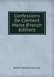 Confessions De Clement Marot (French Edition), Robert Martin Lesuire 