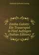Emilia Galotti: Ein Trauerspiel in Funf Aufzugen (Italian Edition), Gotthold Ephraim Lessing 