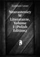 Neurastenicy W Literaturze, Volume 1 (Polish Edition), Zygmunt Leser 