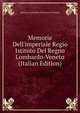 Memorie Dell'imperiale Regio Istituto Del Regno Lombardo-Veneto (Italian Edition), Istituto Lombardo Di Scienze E Lettere 
