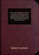 Select Letters Between the Late Duchess of Somerset, Lady Luxborough . and Others: Incl. a Sketch of the Manners, Laws, &c. of the Republic of Venice, Publ. by Mr. Hull, Select Letters 
