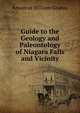 Guide to the Geology and Paleontology of Niagara Falls and Vicinity, Amadeus William Grabau 