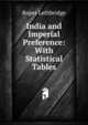 India and Imperial Preference: With Statistical Tables, Roper Lethbridge 