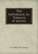 The Kathakoca; or, Treasury of stories, C H. 1838-1922 Tawney 