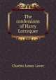 The confessions of Harry Lorrequer, Lever, Charles James, 1806-1872 