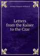 Letters from the Kaiser to the Czar, German Emperor William II 