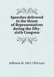 Speeches delivered in the House of Representatives during the fifty-sixth Congress, Jefferson M. 1852-1924 Levy 