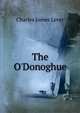 The O'Donoghue, Lever, Charles James, 1806-1872 