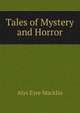 Tales of Mystery and Horror, Alys Eyre Macklin 