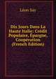 Dix Jours Dans La Haute Italie: Credit Populaire, Epargne, Cooperation (French Edition), Leon Say 